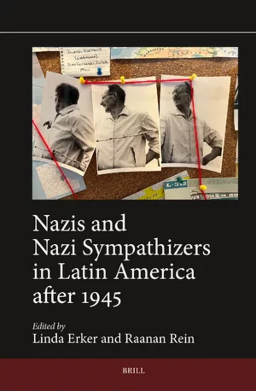 Linda Erker / Raanan Rein: Nazis and Nazi Sympathizers in Latin America after 1945. Brill (Verlag)